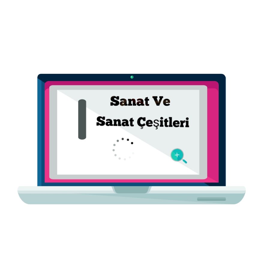 Sanat Ve Sanat Çeşitleri